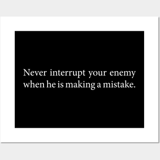 Never Interrupt Your Enemy When He's Making A Mistake - Napoleon Bonaparte Quote Posters and Art